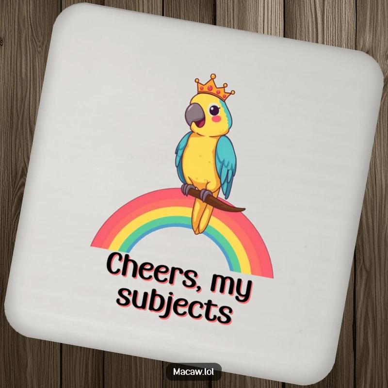 Funny Macaw King Drink Coaster depicting a cheerful macaw king on a rainbow, adding royal humor and protection.