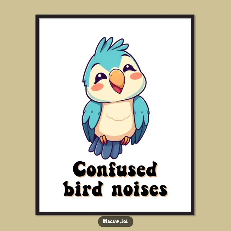 Funny Kawaii Macaw Poster: Silly Bird Art, Hilarious Decor Gift