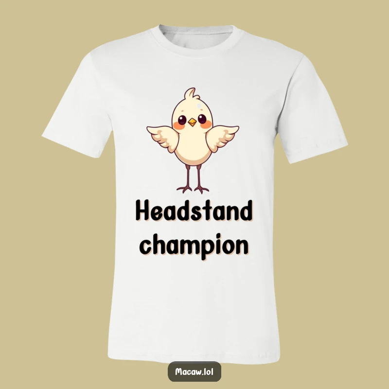 Funny Bird Headstand T-Shirt - Hilarious Proud Avian Balance Tee Gift